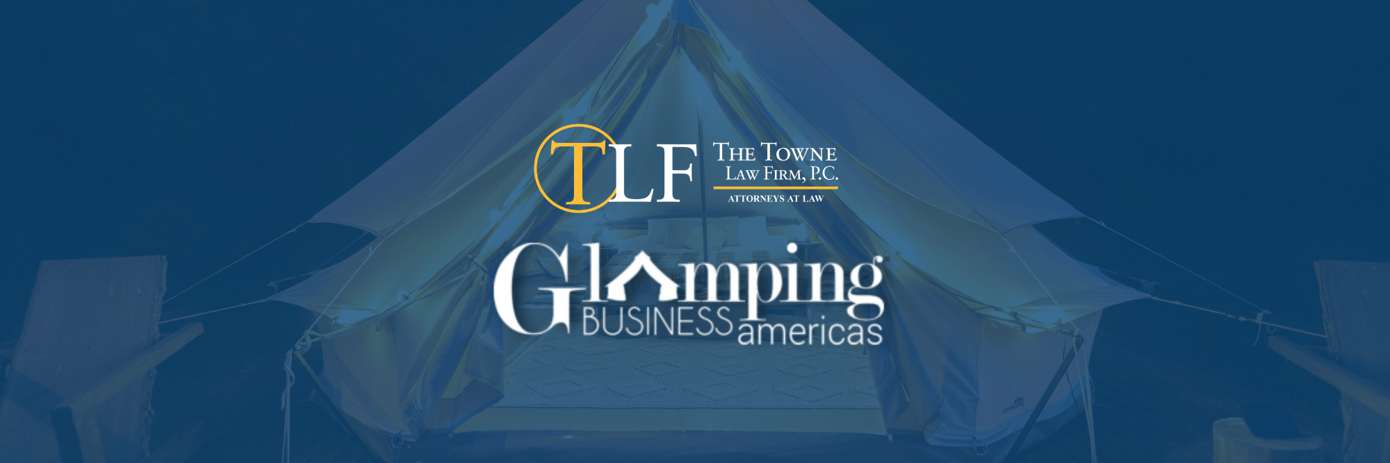 Banner blog image - glamping tent with The Towne Law Firm and Glamping Business Americas Logos