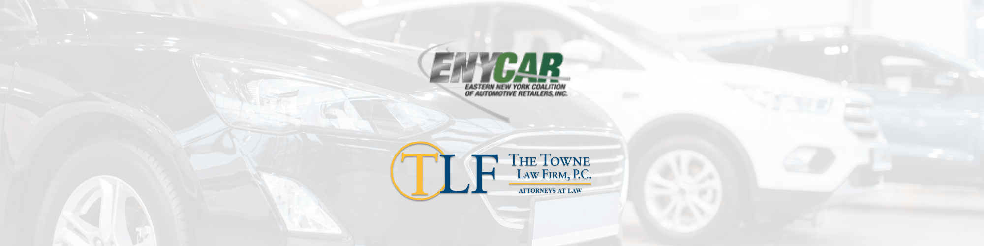 Blog banner, cars lined up at dealership with Eastern Coalition of New York's logo stacked on top of the The Towne Law Firm's logo
